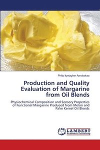 bokomslag Production and Quality Evaluation of Margarine from Oil Blends