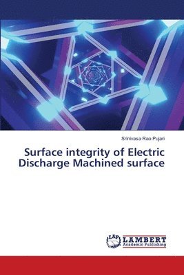 bokomslag Surface integrity of Electric Discharge Machined surface