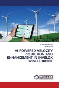 bokomslag AI-Powered Velocity Prediction and Enhancement in Invelox Wind Turbine