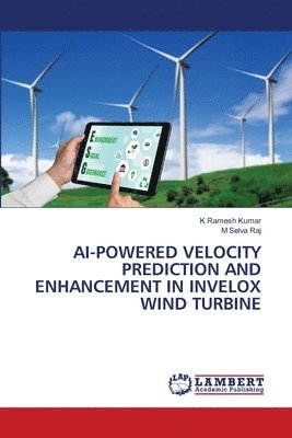 bokomslag AI-Powered Velocity Prediction and Enhancement in Invelox Wind Turbine