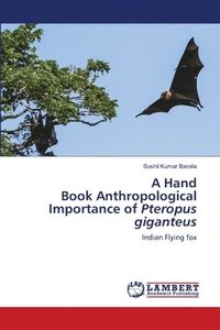 bokomslag A Hand Book Anthropological Importance of Pteropus giganteus