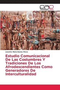 bokomslag Estudio Comunicacional De Las Costumbres Y Tradiciones De Los Afrodescendientes Como Generadores De Interculturalidad