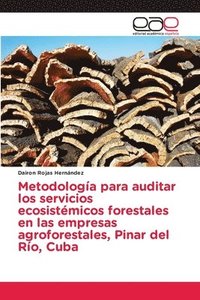 bokomslag Metodologa para auditar los servicios ecosistmicos forestales en las empresas agroforestales, Pinar del Ro, Cuba