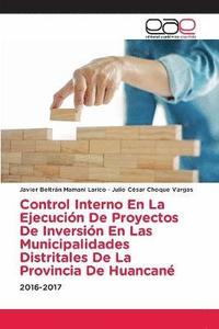 bokomslag Control Interno En La Ejecucin De Proyectos De Inversin En Las Municipalidades Distritales De La Provincia De Huancan