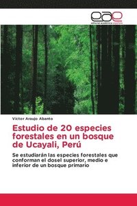 bokomslag Estudio de 20 especies forestales en un bosque de Ucayali, Per