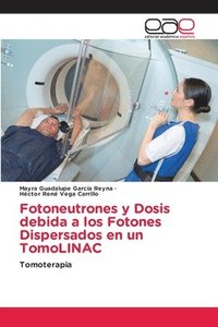 bokomslag Fotoneutrones y Dosis debida a los Fotones Dispersados en un TomoLINAC