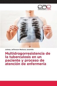 bokomslag Multidrogorresistencia de la tuberculosis en un paciente y proceso de atencin de enfermera