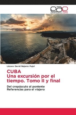 CUBA Una excursin por el tiempo. Tomo II y final 1