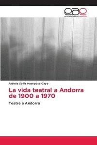 bokomslag La vida teatral a Andorra de 1900 a 1970