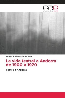 Fabiola Sofía Masegosa Gayo, Fabiola Sofía - vida teatral a Andorra de 1900 a 1970, Häftad