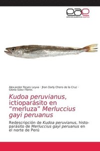 bokomslag Kudoa peruvianus, ictioparsito en &quot;merluza&quot; Merluccius gayi peruanus