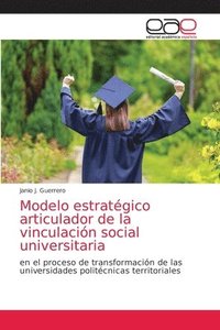 bokomslag Modelo estratgico articulador de la vinculacin social universitaria