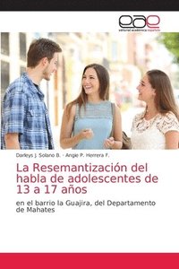bokomslag La Resemantizacin del habla de adolescentes de 13 a 17 aos