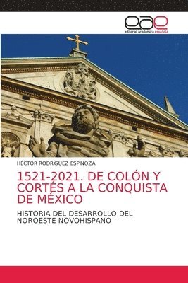 bokomslag 1521-2021. de Colón Y Cortés a la Conquista de México