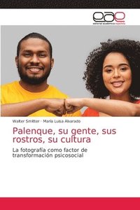 bokomslag Palenque, su gente, sus rostros, su cultura