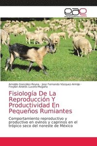 bokomslag Fisiologa De La Reproduccin Y Productividad En Pequeos Rumiantes