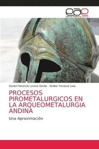 bokomslag Procesos Pirometalurgicos En La Arqueometalurgia Andina
