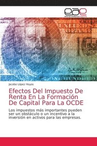 bokomslag Efectos Del Impuesto De Renta En La Formacin De Capital Para La OCDE