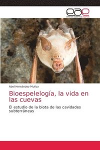 bokomslag Bioespeleloga, la vida en las cuevas