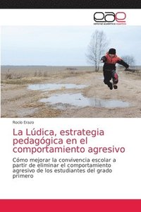 bokomslag La Ludica, estrategia pedagogica en el comportamiento agresivo
