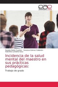 bokomslag Incidencia de la salud mental del maestro en sus prcticas pedaggicas