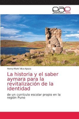 bokomslag La historia y el saber aymara para la revitalizacin de la identidad