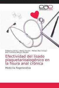 bokomslag Efectividad del lisado plaquetarioalognico en la fisura anal crnica