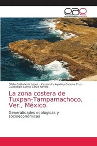 bokomslag La zona costera de Tuxpan-Tampamachoco, Ver., Mexico.