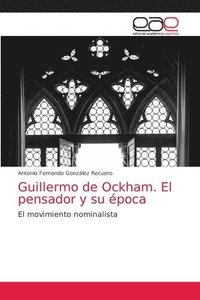 bokomslag Guillermo de Ockham. El pensador y su poca