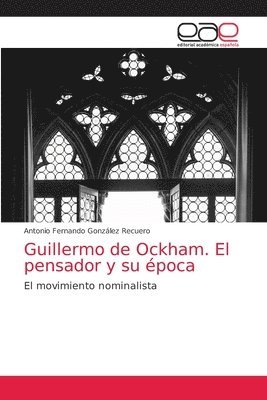 Guillermo de Ockham. El pensador y su poca 1