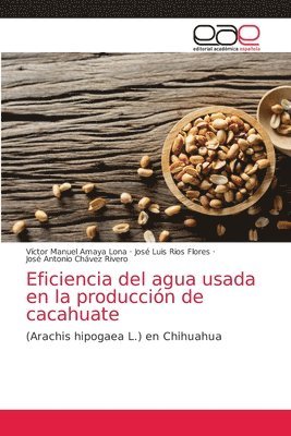 Eficiencia del agua usada en la produccin de cacahuate 1