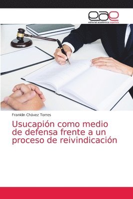 Usucapin como medio de defensa frente a un proceso de reivindicacin 1