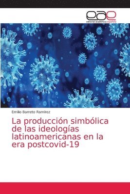 La produccin simblica de las ideologas latinoamericanas en la era postcovid-19 1