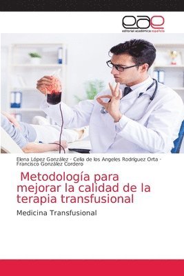 Metodologia para mejorar la calidad de la terapia transfusional 1
