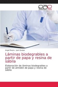 bokomslag Lminas biodegrables a partir de papa y resina de sbila