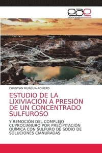 bokomslag Estudio de la Lixiviacion a Presion de Un Concentrado Sulfuroso