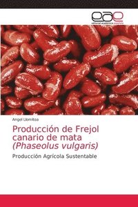 bokomslag Produccin de Frejol canario de mata (Phaseolus vulgaris)