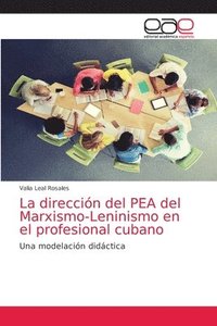 bokomslag La direccin del PEA del Marxismo-Leninismo en el profesional cubano