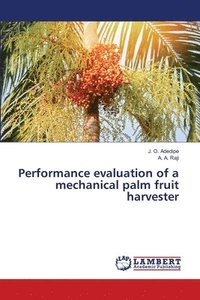 bokomslag Performance evaluation of a mechanical palm fruit harvester