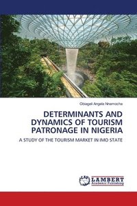 bokomslag Determinants and Dynamics of Tourism Patronage in Nigeria