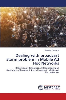 Dealing with broadcast storm problem in Mobile Ad Hoc Networks 1