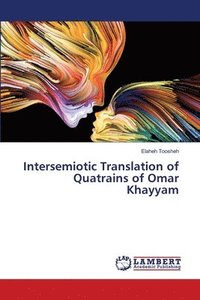 bokomslag Intersemiotic Translation of Quatrains of Omar Khayyam
