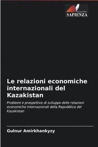 bokomslag Le relazioni economiche internazionali del Kazakistan