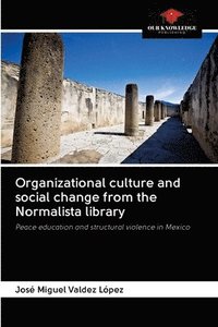 bokomslag Organizational culture and social change from the Normalista library