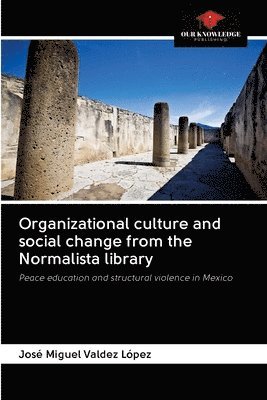 Organizational culture and social change from the Normalista library 1