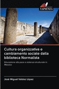 bokomslag Cultura organizzativa e cambiamento sociale dalla biblioteca Normalista