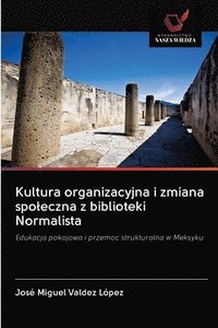 bokomslag Kultura organizacyjna i zmiana spoleczna z biblioteki Normalista