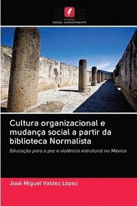 bokomslag Cultura organizacional e mudana social a partir da biblioteca Normalista
