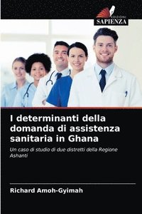 bokomslag I determinanti della domanda di assistenza sanitaria in Ghana