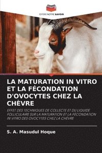 bokomslag La Maturation in Vitro Et La Fcondation d'Ovocytes Chez La Chvre